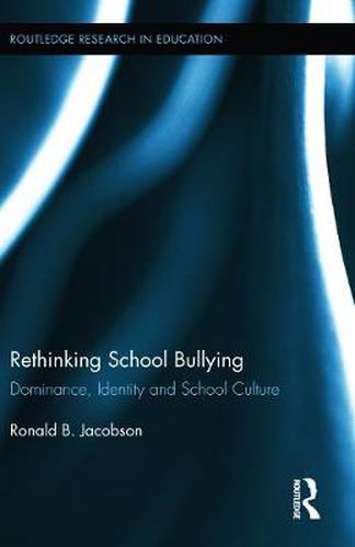 Cover image for Rethinking School Bullying: Dominance, Identity and School Culture