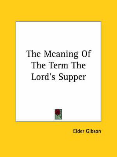 Cover image for The Meaning of the Term the Lord's Supper