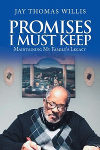 Cover image for Promises I Must Keep: Maintaining My Family's Legacy