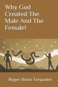 Cover image for Why God Created The Male And The Female!