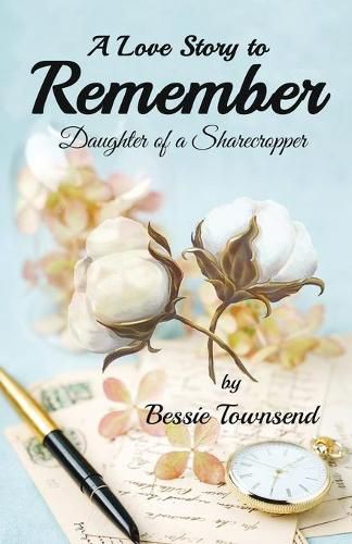 Cover image for A Love Story to Remember: Daughter Of a Sharecropper
