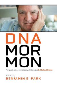 Cover image for DNA Mormon: Perspectives on the Legacy of Historian D. Michael Quinn