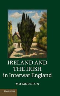Cover image for Ireland and the Irish in Interwar England