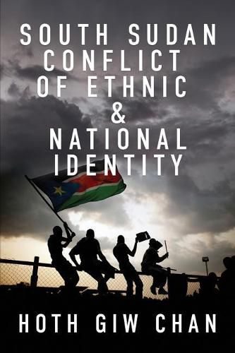 Cover image for South Sudan Conflict of Ethnic & National Identity