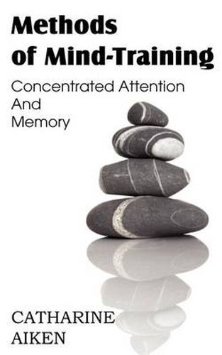 Cover image for Methods of Mind-Training, Concentrated Attention And Memory