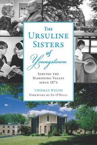 Cover image for The Ursuline Sisters of Youngstown