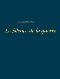 Cover image for Le Silence de la guerre