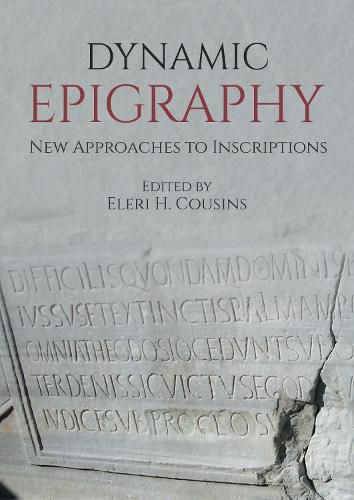 Cover image for Dynamic Epigraphy: New Approaches to Inscriptions