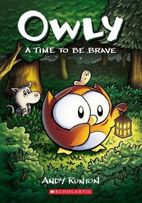 Cover image for A Time to Be Brave: A Graphic Novel (Owly #4): Volume 4