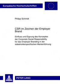 Cover image for Csr Im Zeichen Der Employer Brand: Einfluss Und Eignung Des Konzeptes Der Corporate Social Responsibility Fuer Das Employer Branding in Der Stakeholderspezifischen Markenfuehrung