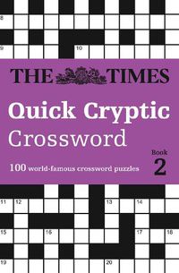 Cover image for The Times Quick Cryptic Crossword Book 2: 100 World-Famous Crossword Puzzles