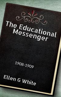 Cover image for The Educational Messenger (1908-1909)