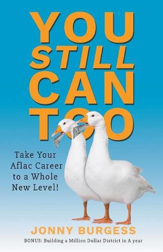 Cover image for You Still Can Too: Take Your Aflac Career to a Whole New Level!