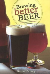 Cover image for Brewing Better Beer: Master Lesson for Advanced Homebrewers