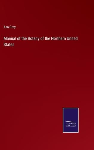 Cover image for Manual of the Botany of the Northern United States