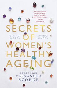 Cover image for Secrets of Women's Healthy Ageing: Living Better, Living Longer