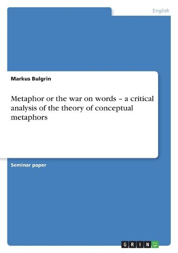 Cover image for Metaphor or the war on words - a critical analysis of the theory of conceptual metaphors