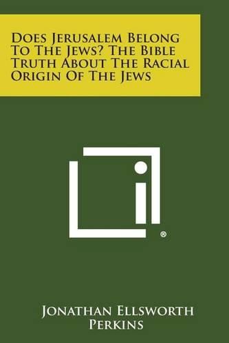 Cover image for Does Jerusalem Belong to the Jews? the Bible Truth about the Racial Origin of the Jews