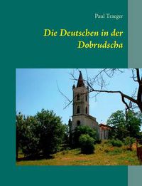 Cover image for Die Deutschen in der Dobrudscha