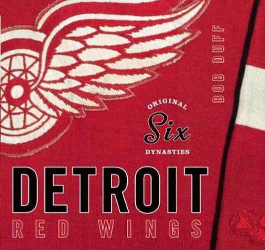 Cover image for Original Six Dynasties: The Detroit Red Wings