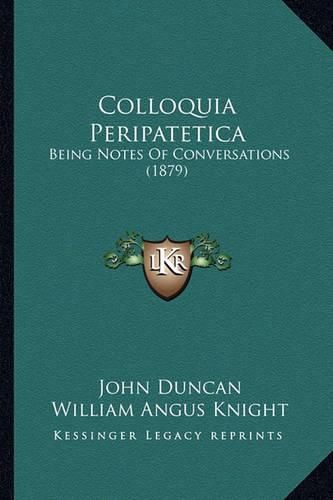 Colloquia Peripatetica: Being Notes of Conversations (1879)