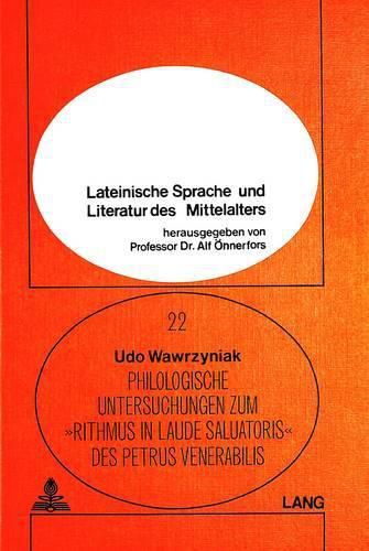 Philologische Untersuchungen Zum Rithmus in Laude Saluatoris Des Petrus Venerabilis: Edition Und Kommentar