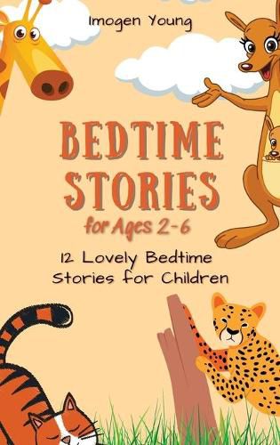 Cover image for Bedtime Stories for Ages 2-6: 12 Lovely Bedtime Stories for Children