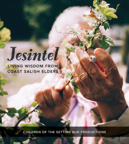 Cover image for Jesintel: Living Wisdom from Coast Salish Elders