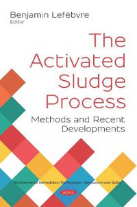 Cover image for The Activated Sludge Process: Methods and Recent Developments