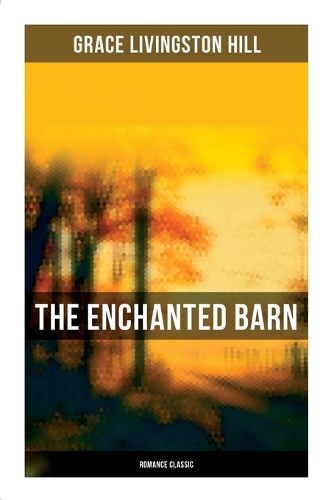 Cover image for The Enchanted Barn (Romance Classic)
