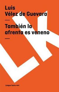 Cover image for Tambien La Afrenta Es Veneno