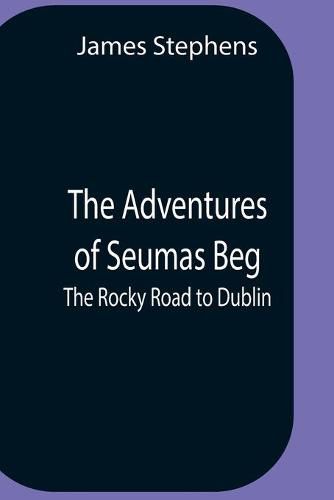 Cover image for The Adventures Of Seumas Beg; The Rocky Road To Dublin