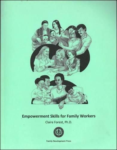 Cover image for Empowerment Skills for Family Workers: The Comprehensive Curriculum of the National Family Development Credential Program: A Worker Handbook