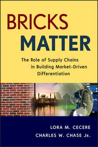 Cover image for Bricks Matter: The Role of Supply Chains in Building Market-Driven Differentiation