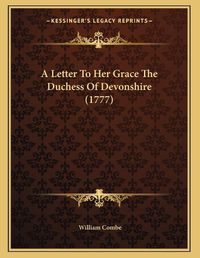 Cover image for A Letter to Her Grace the Duchess of Devonshire (1777)