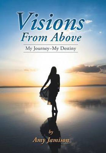 Cover image for Visions from Above: My Journey My Destiny