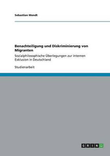 Cover image for Benachteiligung und Diskriminierung von Migranten: Sozialphilosophische UEberlegungen zur internen Exklusion in Deutschland