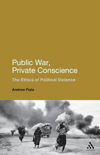 Cover image for Public War, Private Conscience: The Ethics of Political Violence