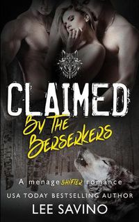 Cover image for Claimed by the Berserkers: A menage shifter romance