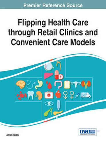 Cover image for Flipping Health Care through Retail Clinics and Convenient Care Models