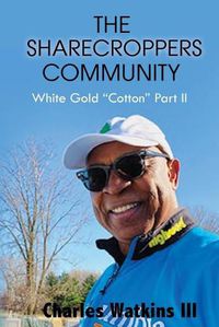 Cover image for The Sharecroppers Community: White Gold Cotton Part II