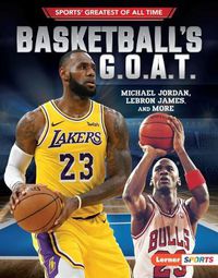 Cover image for Basketball's G.O.A.T.: Michael Jordan, Lebron James, and More