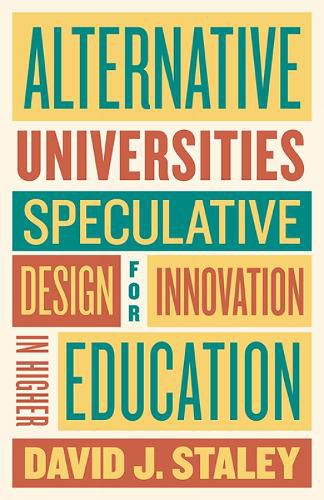 Cover image for Alternative Universities: Speculative Design for Innovation in Higher Education