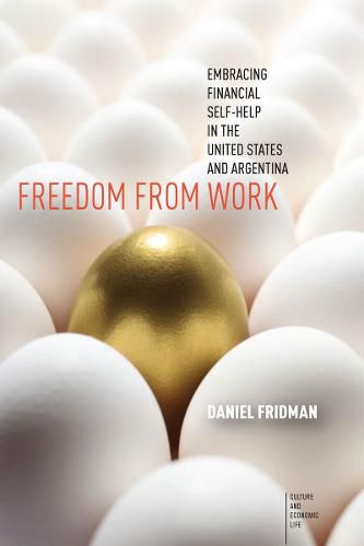 Cover image for Freedom from Work: Embracing Financial Self-Help in the United States and Argentina