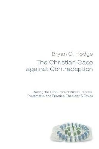 Cover image for The Christian Case against Contraception