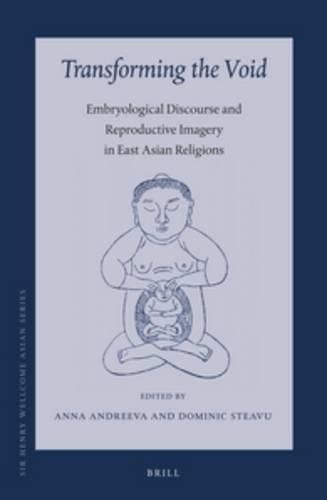 Cover image for Transforming the Void: Embryological Discourse and Reproductive Imagery in East Asian Religions