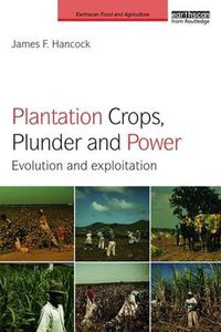 Cover image for Plantation Crops, Plunder and Power: Evolution and exploitation