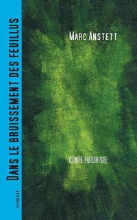 Cover image for Dans le bruissement des feuillus: Conte futuriste