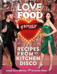 Cover image for Love. Food. Family: Recipes from the Kitchen Disco