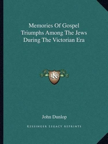 Memories of Gospel Triumphs Among the Jews During the Victorian Era